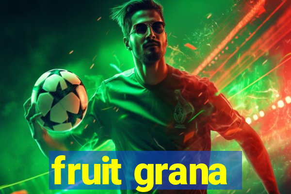 fruit grana